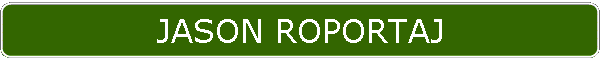 JASON ROPORTAJ